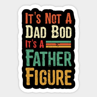 Its not a Dad Bod its a Father Figure Sticker